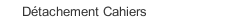 Détachement Cahiers